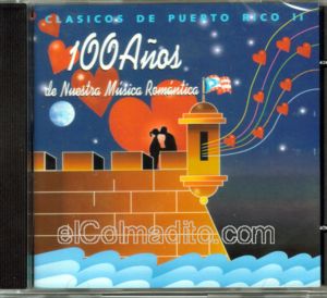 Dulces Tipicos Clasicos de Puerto Rico Vol. II, 100 aos de Nuestra Musica Romantica, Musica de Puerto Rico, Music of Puerto Rico Puerto Rico