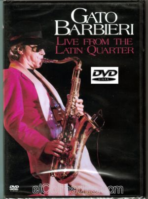 Gato Barbieri, Live from the Latin Quarter, DVD, Latin Jazz, Puertorican Jazz, Intrumental Music Puerto Rico